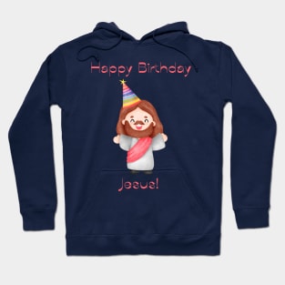 Happy Birthday Jesus Hoodie